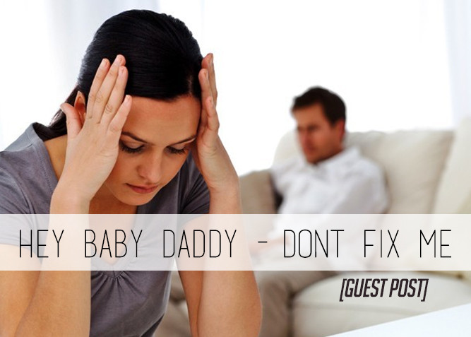 Hey Baby Daddy - Don't Fix Me - SimplyHealthyMama at PlaidDadBlog.com
