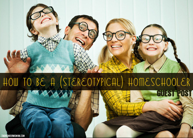 How to be a (Stereotypical) Homeschooler at PlaidDadBlog.com