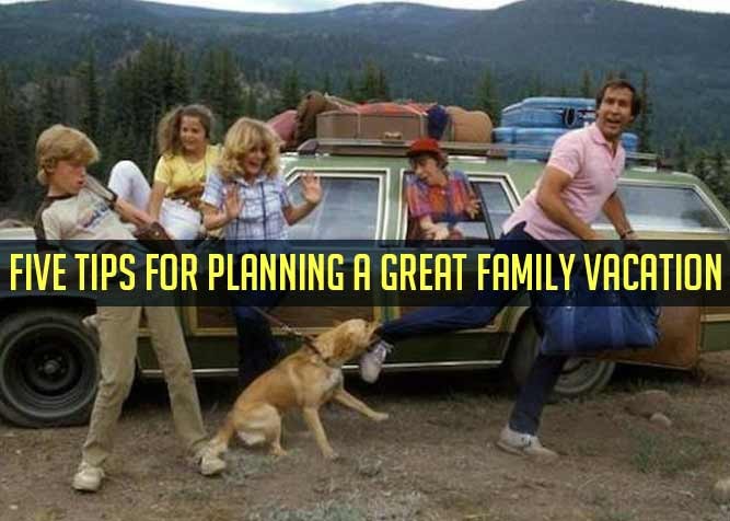 FIVE TIPS FOR PLANNING A GREAT FAMILY VACATION - PlaidDadBlog.com