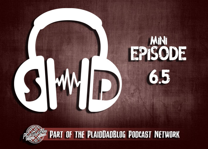 Screaming Dads Podcast Mini Episode 6.5 at PlaidDadBlog.com