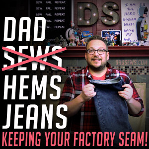 Dad Sews (or Hems) A Pair Of Jeans at DadSews.com and PlaidDadBlog.com