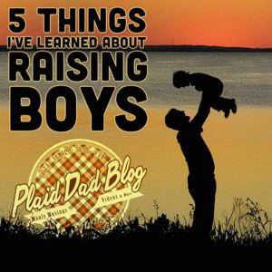 Five Things I've Learned About Raising Boys at PlaidDadBlog.com