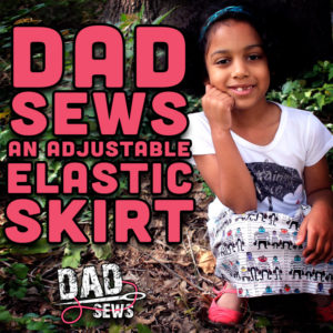 Dad Sews A Simple Adjustable Elastic Skirt - DadSews.com and PlaidDadBlog.com