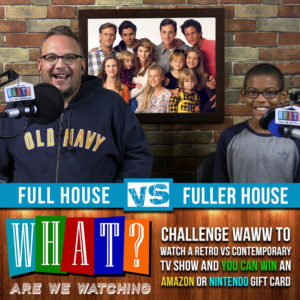 Full House VS Fuller House Whata Are We Watching Podcast and PlaidDadBlog