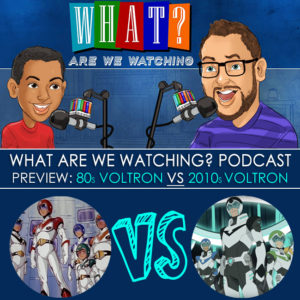 Preview 80s Voltron VS 2010s Voltron What Are We Watching Podcast