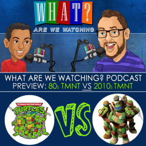 Preview 80s TMNT VS 2010s TMNT - Retro VS Contemporary WhatAreWeWatching Podcast