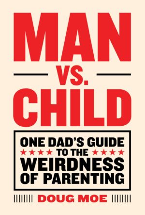 A Funny Handbook For Dads This Father's Day - Man VS Child by Doug Moe - PlaidDadBlog.com Book Review